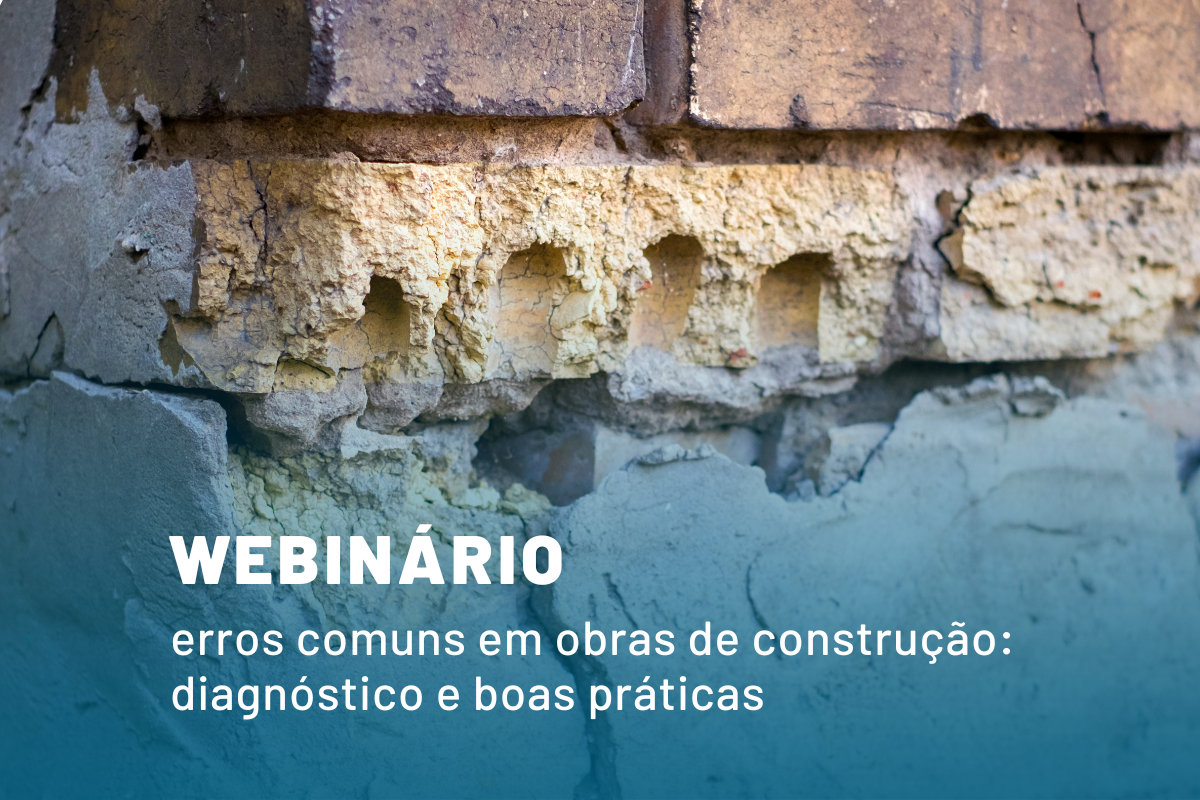 Webinário “Erros comuns em obras de construção: diagnóstico e boas práticas”